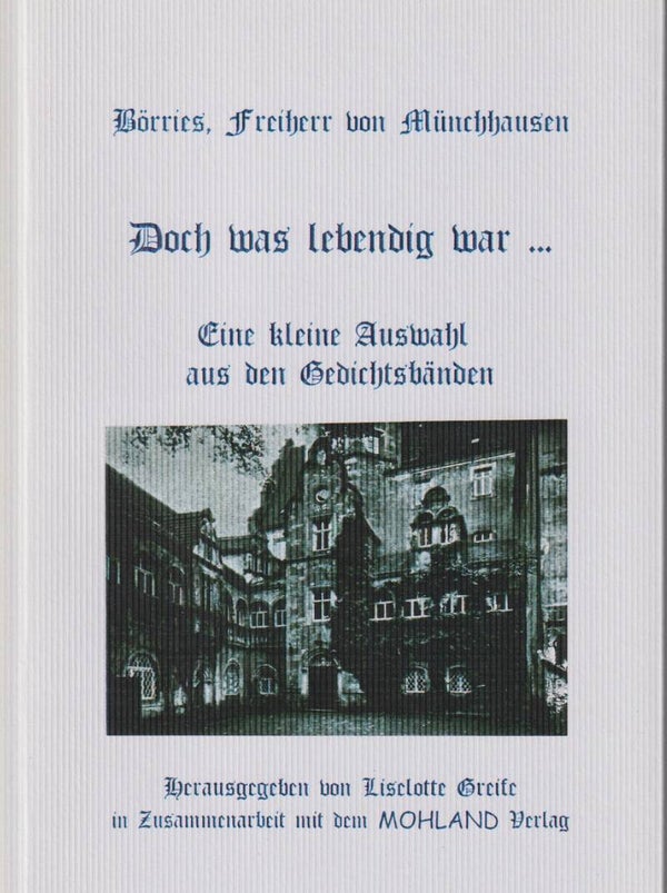 Börries, Freiherr von Münchhausen     -    Doch was lebendig war  -  Eine kleine Auswahl aus den Gedichtbänden