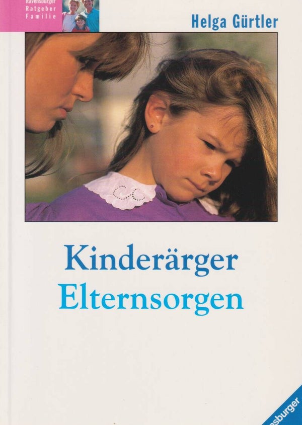 Helga Gürtler     -    Kinderärger Elternsorgen