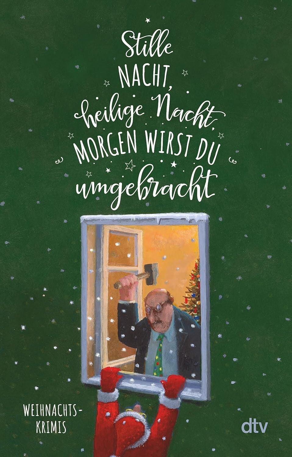 Stille Nacht, heilige Nacht, morgen wirst du umgebracht   -   Weihnachtskrimi