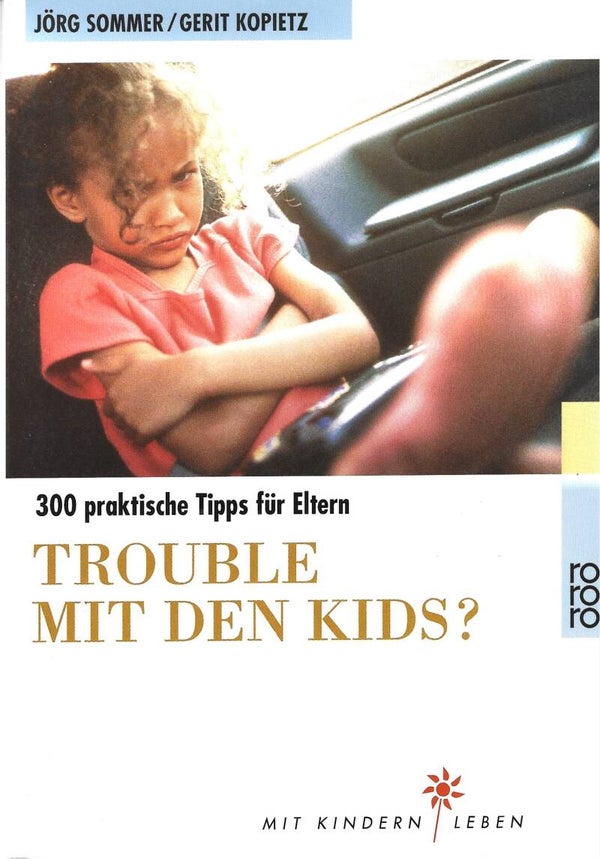 Jörg Sommer / Gerit Kopietz     -     Trouble mit den Kids - 300 praktische Tipps für Eltern