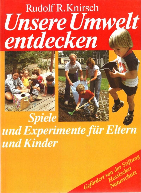 Rudolf R. Knirsch     -     Unsere Umwelt entdecken - Spiele und Experimente für Eltern und Kinder