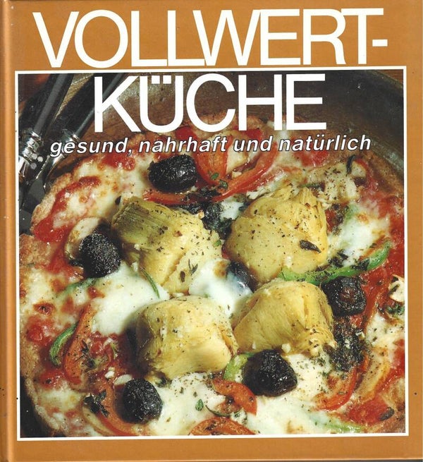 Vollwert-Küche  -  gesund, nahrhaft und natürlich