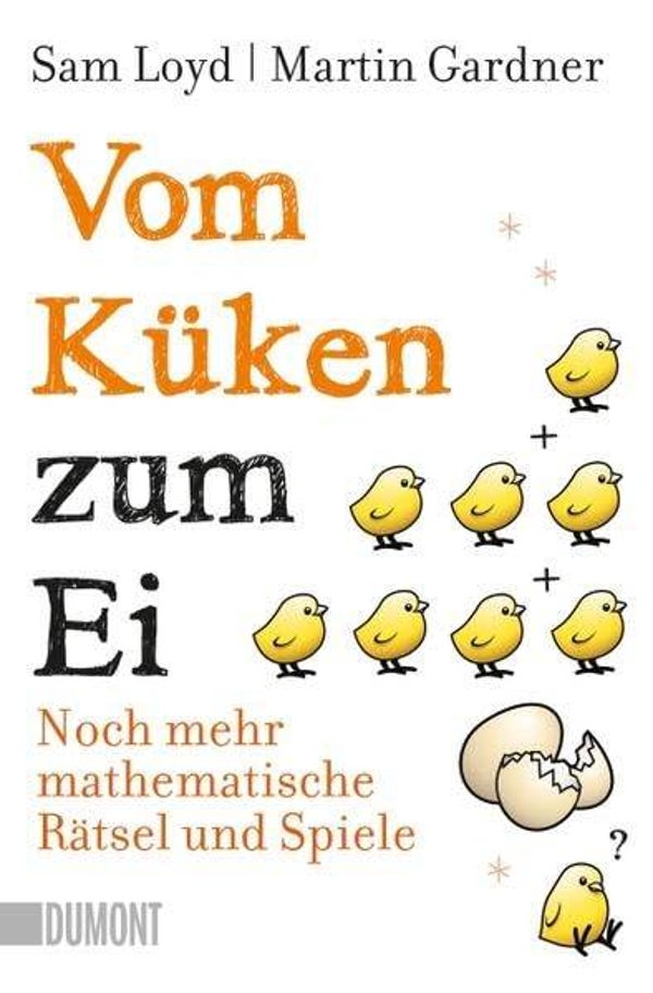 Loyd, Sam & Gardner, Martin     -     Vom Küken zum Ei     -     Noch mehr mathematische Rätsel und Spiele