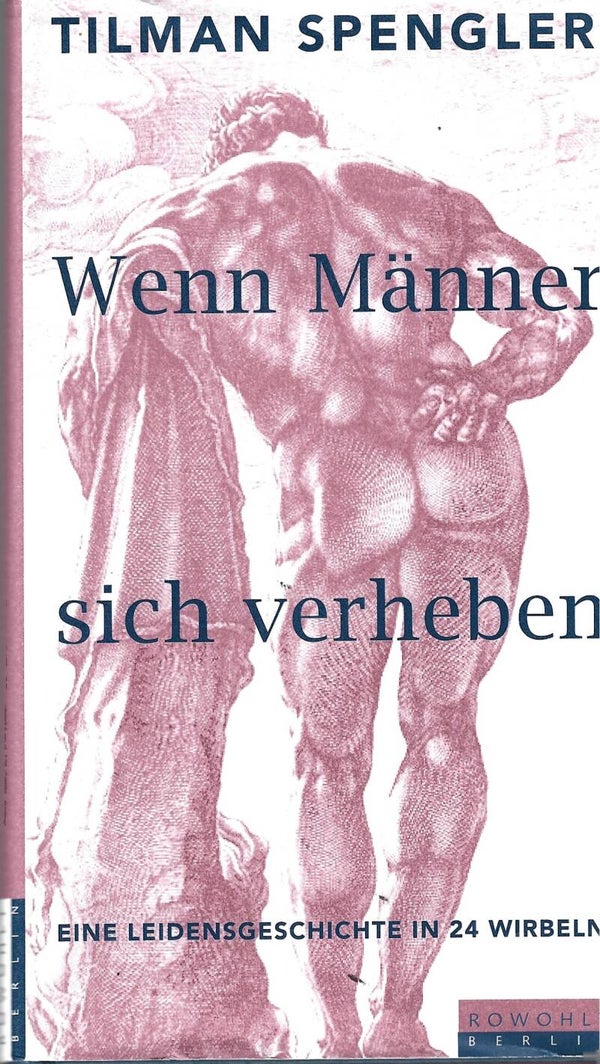 Spengler, Tilmann     -     Wenn Männer sich verheben   -   Eine Leidensgeschichte in 24 Wirbeln