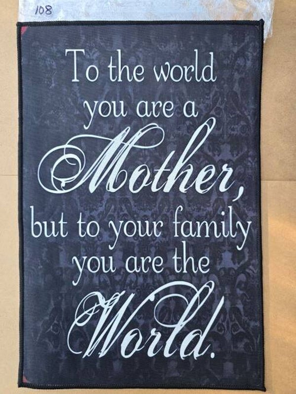 Mat 108 - To The World You Are A Mother....