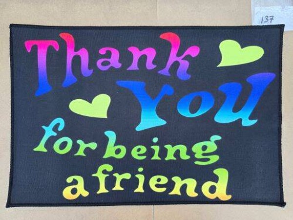 Mat 137 - Thank You For Being A Friend