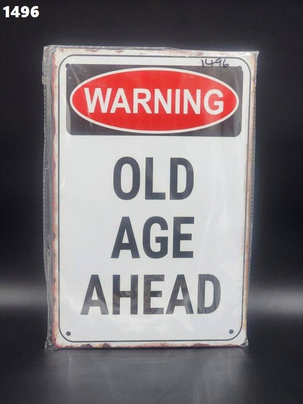 Tin Sign 1496 - Warning Old Age Ahead