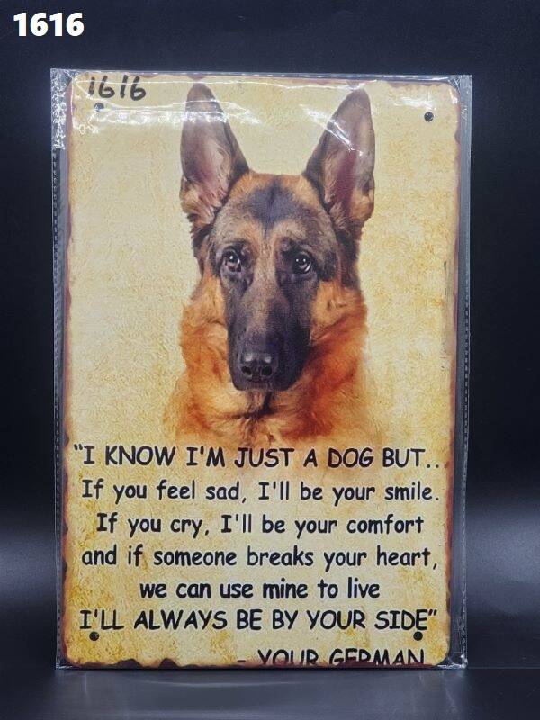 Tin Sign 1616 - I Know I'm Just A Dog But.....