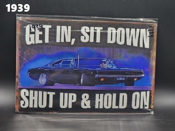 Tin Sign 1939 - Get In, Sit Down Shut Up & Hold On