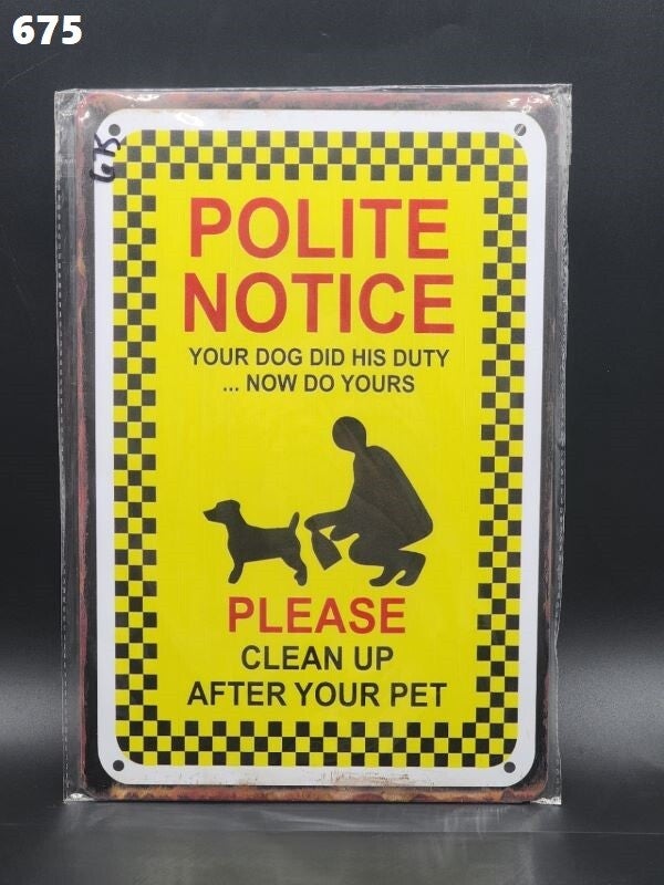 Tin Sign 675 - Polite Notice Your Dog Did His Duty Now Do Yours....