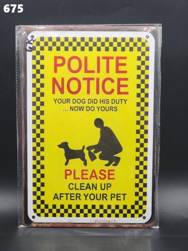 Tin Sign 675 - Polite Notice Your Dog Did His Duty Now Do Yours....