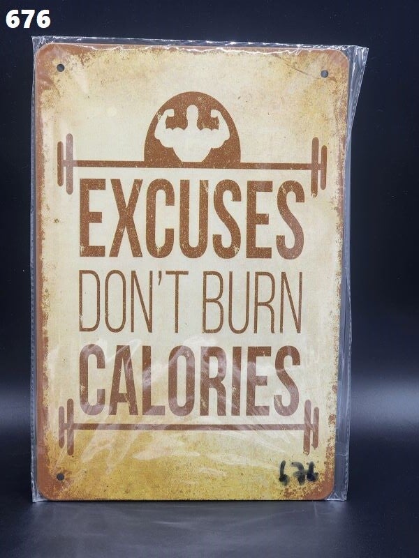 Tin Sign 676 - Excuses Don't Burn Calories