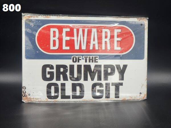 Tin Sign 800 - Beware of the Grumpy Old Grit