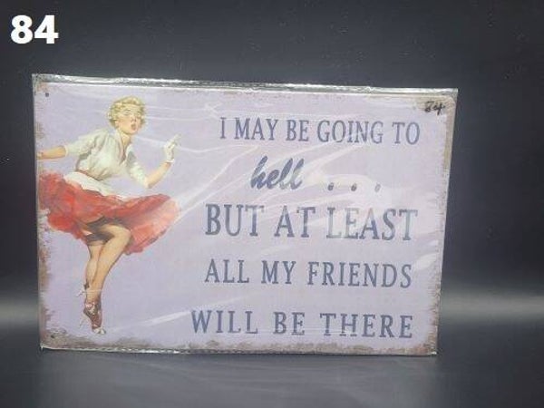 Tin Sign 84 - I May Be Going To Hell....