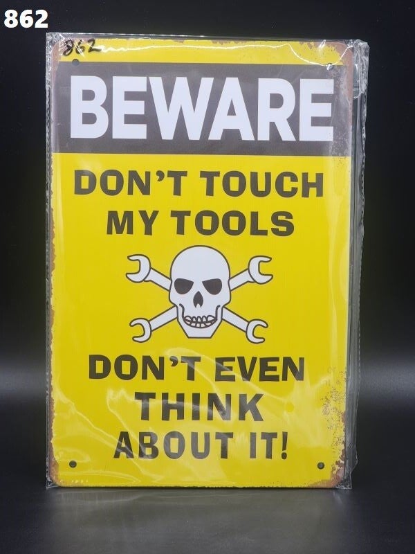 Tin Sign 862 - Beware Don't Touch My Tools