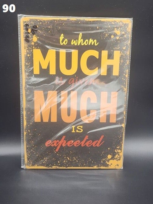 Tin Sign 90 - To Whom Much Is Given Much Is Expected