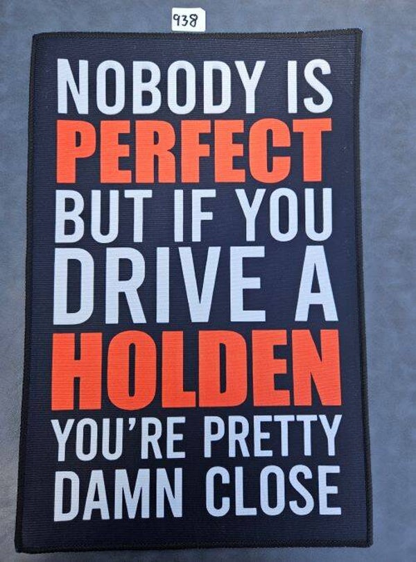 Mat 938 - Nobody Is Perfect But If You Drive A Holden.....
