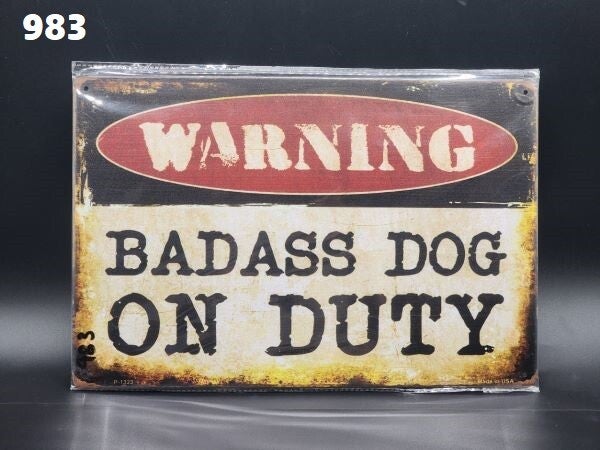 Tin Sign 983 - Warning Bad Ass Dog On Duty
