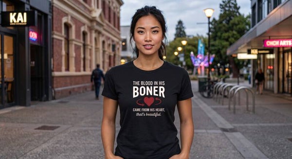 The Blood In His Boner, Came From His Heart, That's Beautiful.  - T-Shirt Regular 140gsm