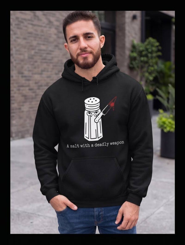 A Salt With A Deadly Weapon - Hoodie