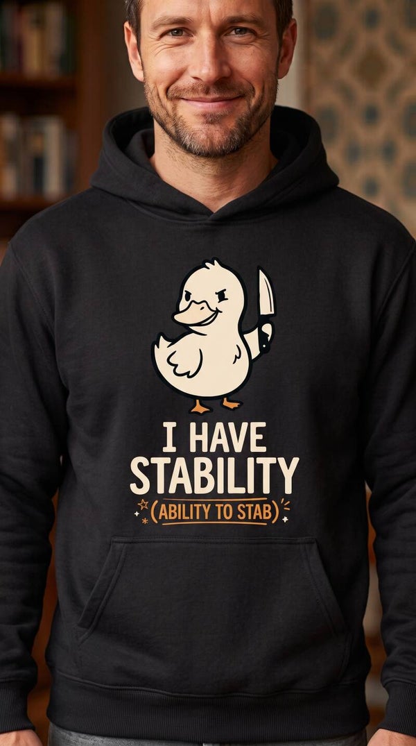 I Have Stability (The ability to stab) - Hoodie