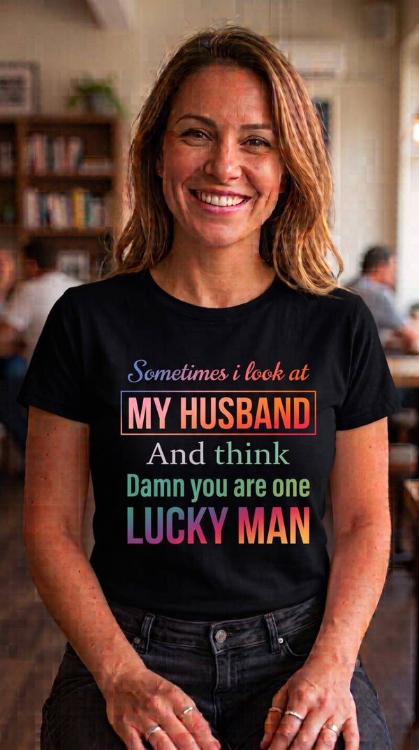 Sometimes I Look at my Husband and Think... - T-Shirt Regular 140gsm