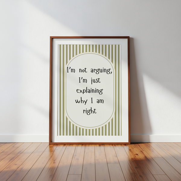 I'm Not Arguing Print