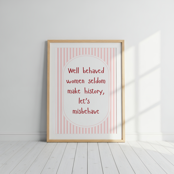 Well Behaved Women Print