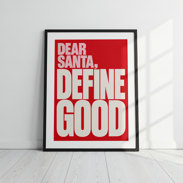 Dear Santa, Define Good Christmas Print