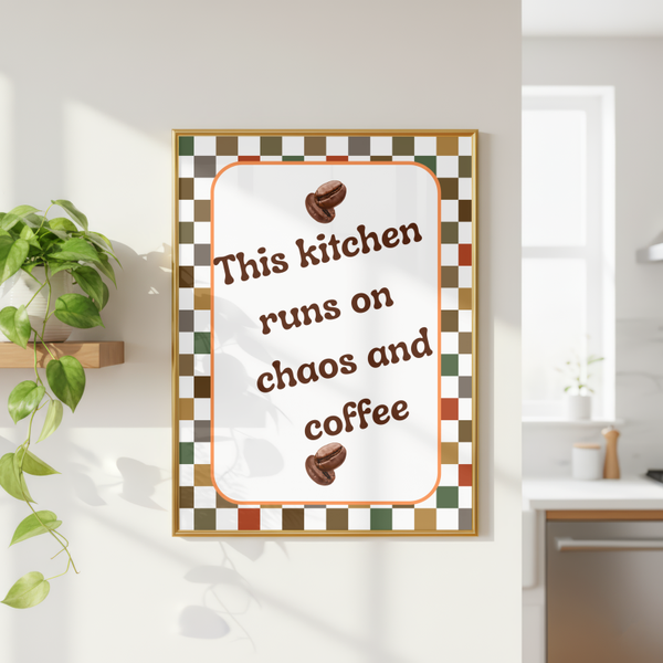 This Kitchen runs on Chaos and Coffee print