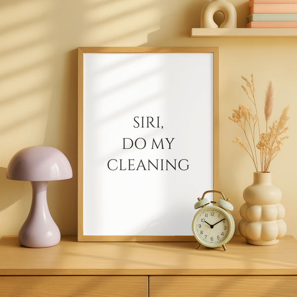 Siri Do My Cleaning Art Print