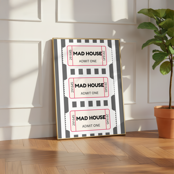 Admit One Mad House Ticket Print