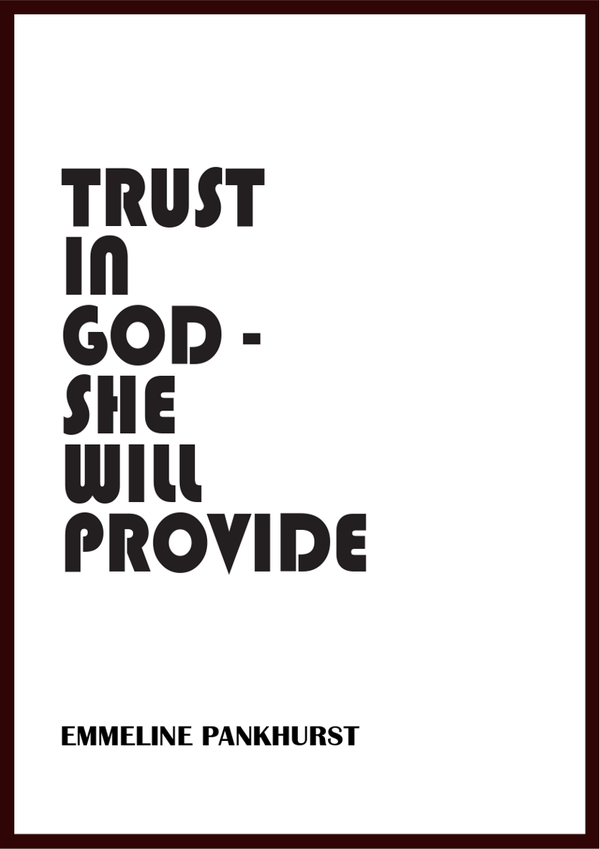 Emmeline Pankhurst - Trust In God - She Will Provide