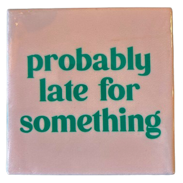 ‘Late For Something’ Tegeltje - Homebound