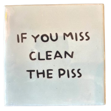 ‘If You Miss Clean The Piss’ Tegeltje - Homebound