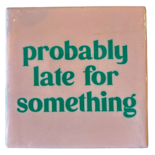 ‘Late For Something’ Tegeltje - Homebound