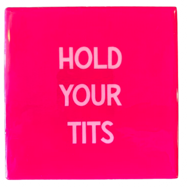 ‘Hold Your Tits’ Tegeltje - Homebound