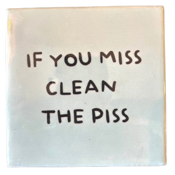 ‘If You Miss Clean The Piss’ Tegeltje - Homebound