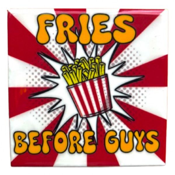 ‘Fries Before Guys’ Tegeltje - Homebound