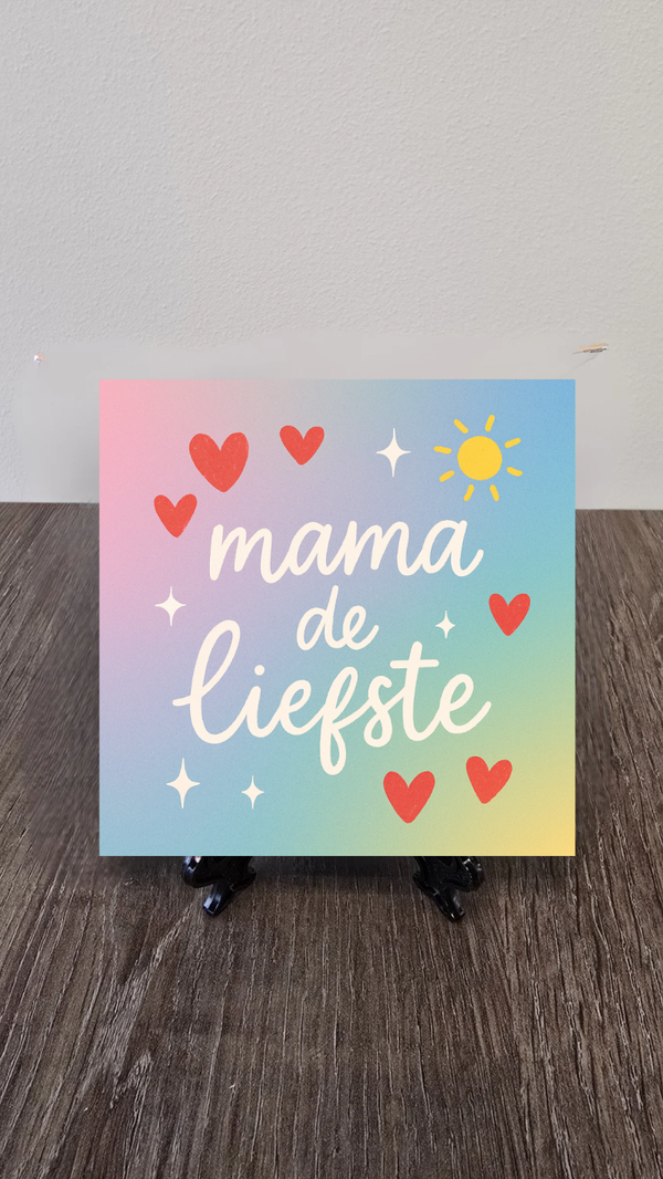 Tegel met de tekst: mama de liefste.
