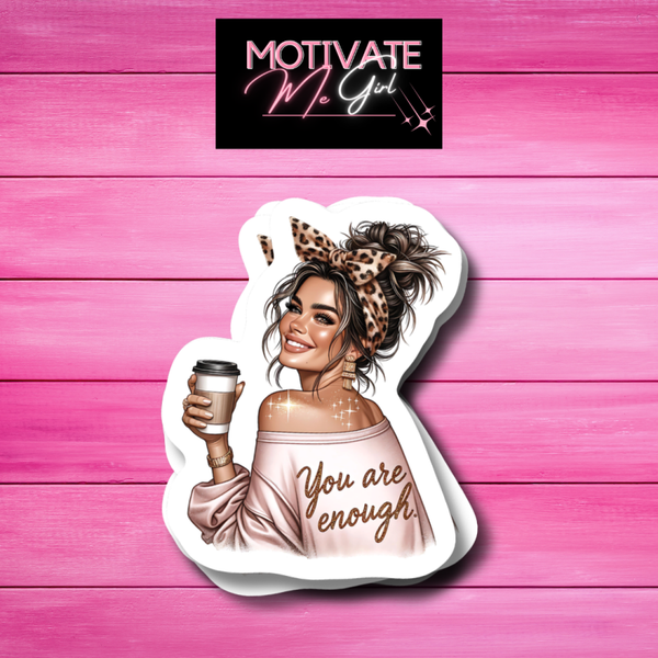Lady You Are Enough Sticker
