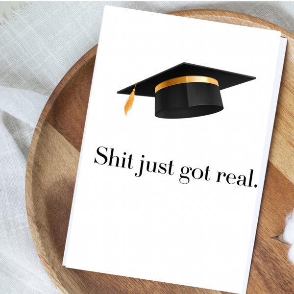 Sh*t Just Got Real- Card