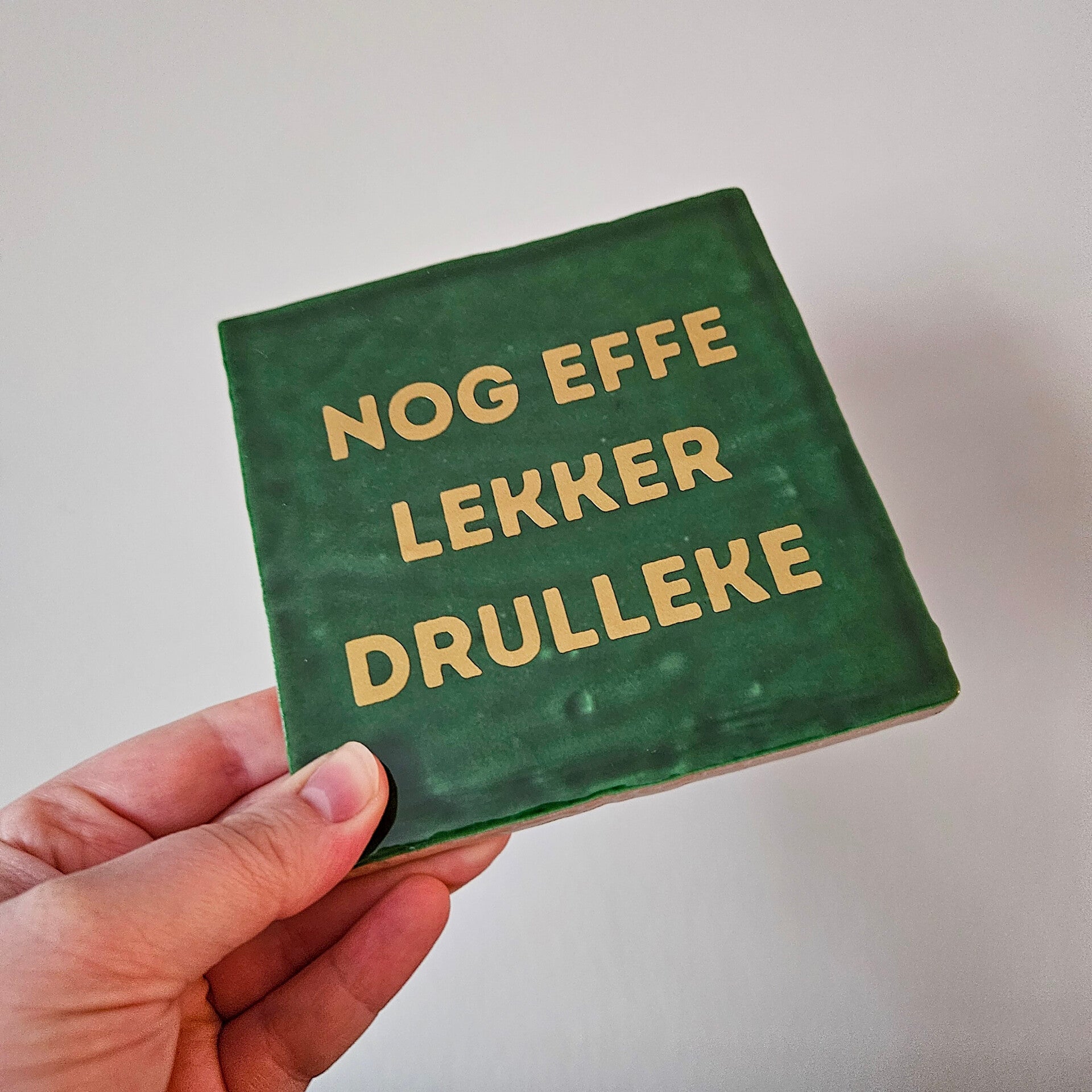 Tegel Nog effe lekker drulleke
