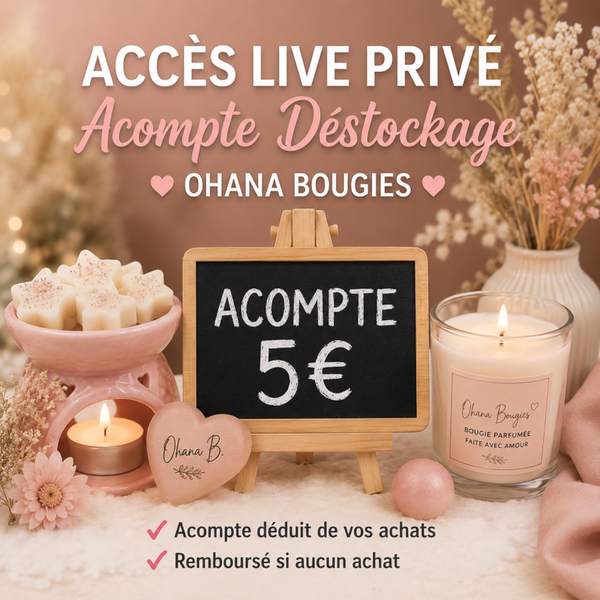 💗 Accès Live Privé – Acompte Déstockage Ohana Bougies