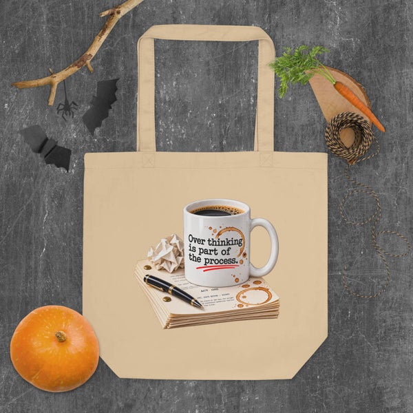 Eco Tote Bag — "Over thinking is part of the process"