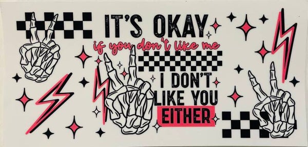 I Don’t Like You Either