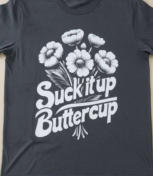 Suck It Up Buttercup
