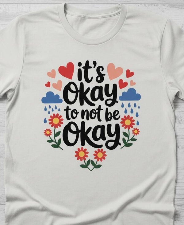 It’s Okay To Not Be Okay
