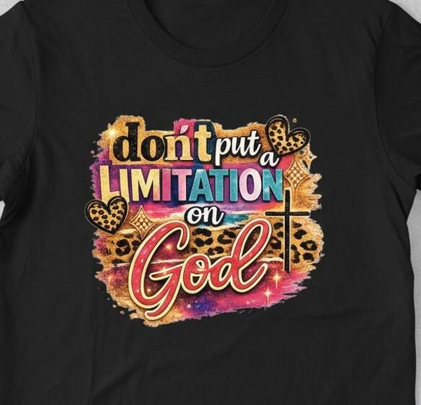 Don’t Put Limitations On God