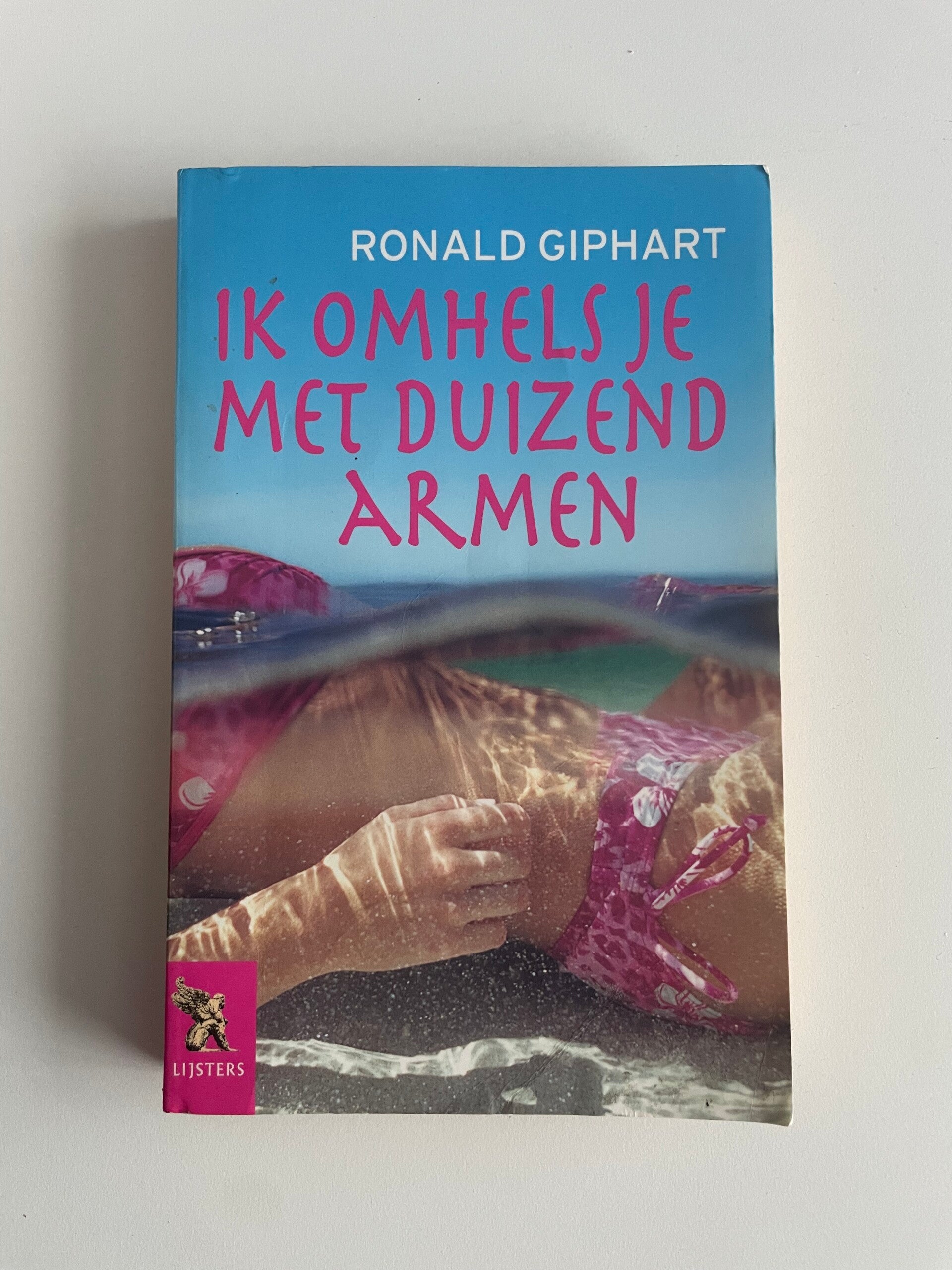 Ik omhels je met duizend armen - Ronald Giphart